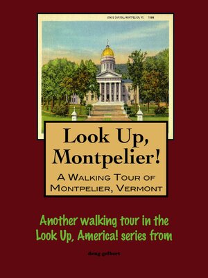 cover image of Look Up, Montpelier! a Walking Tour of Montpelier, Vermont